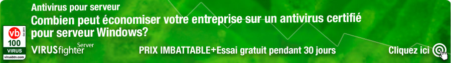Vous bénéficierez de la version de VIRUSfighter Server totalement gratuite durant 30 jours
