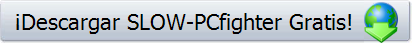 ¡Descargar SLOW-PCfighter Gratis!